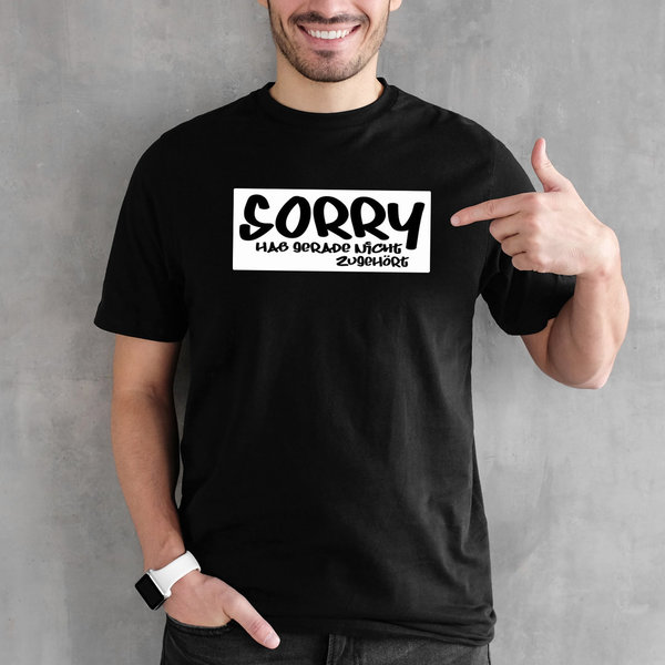 EAKS® Herren T-Shirt "Sorry, hab gerade nicht zugehört"
